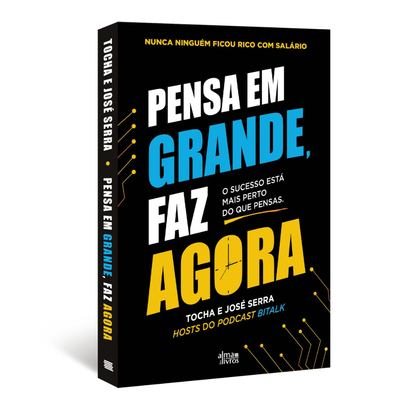 Pensa em Grande, Faz Agora