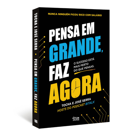 Pensa em Grande, Faz Agora